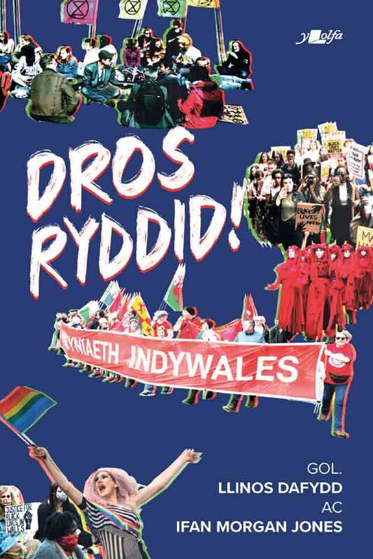 Llun o 'Dros Ryddid!' gan Llinos Dafydd, Ifan Morgan Jones (gol.)